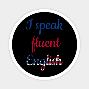 I speak fluent English, colorful text with American flag Magnet